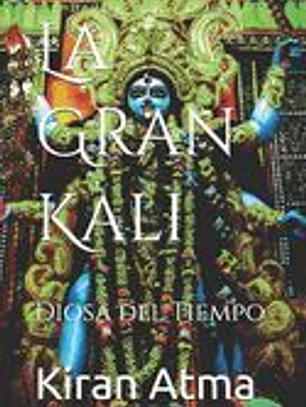La Gran Kali: Diosa del Tiempo