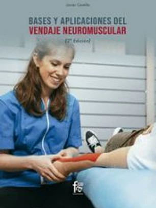 BASES Y APLICACIONES DEL VENDAJE NEUROMUSCULAR. 2º EDICIÓN