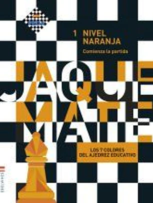 Proyecto: Los 7 colores del Ajedrez educativo / Nivel Naranja / Cuaderno del alumno 1