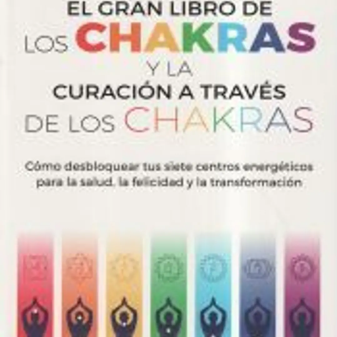 El gran libro de los chakras y la curación a través de los chakras 1