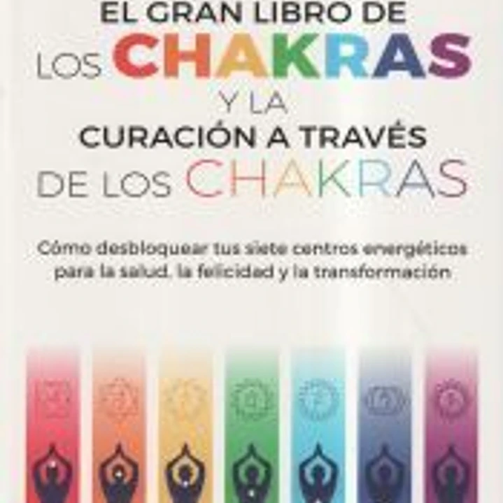 El gran libro de los chakras y la curación a través de los chakras 1