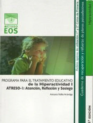 ATRESO-I: Atención, reflexión y sosiego. Programa para el tratamiento educativo de la hiperactividad I