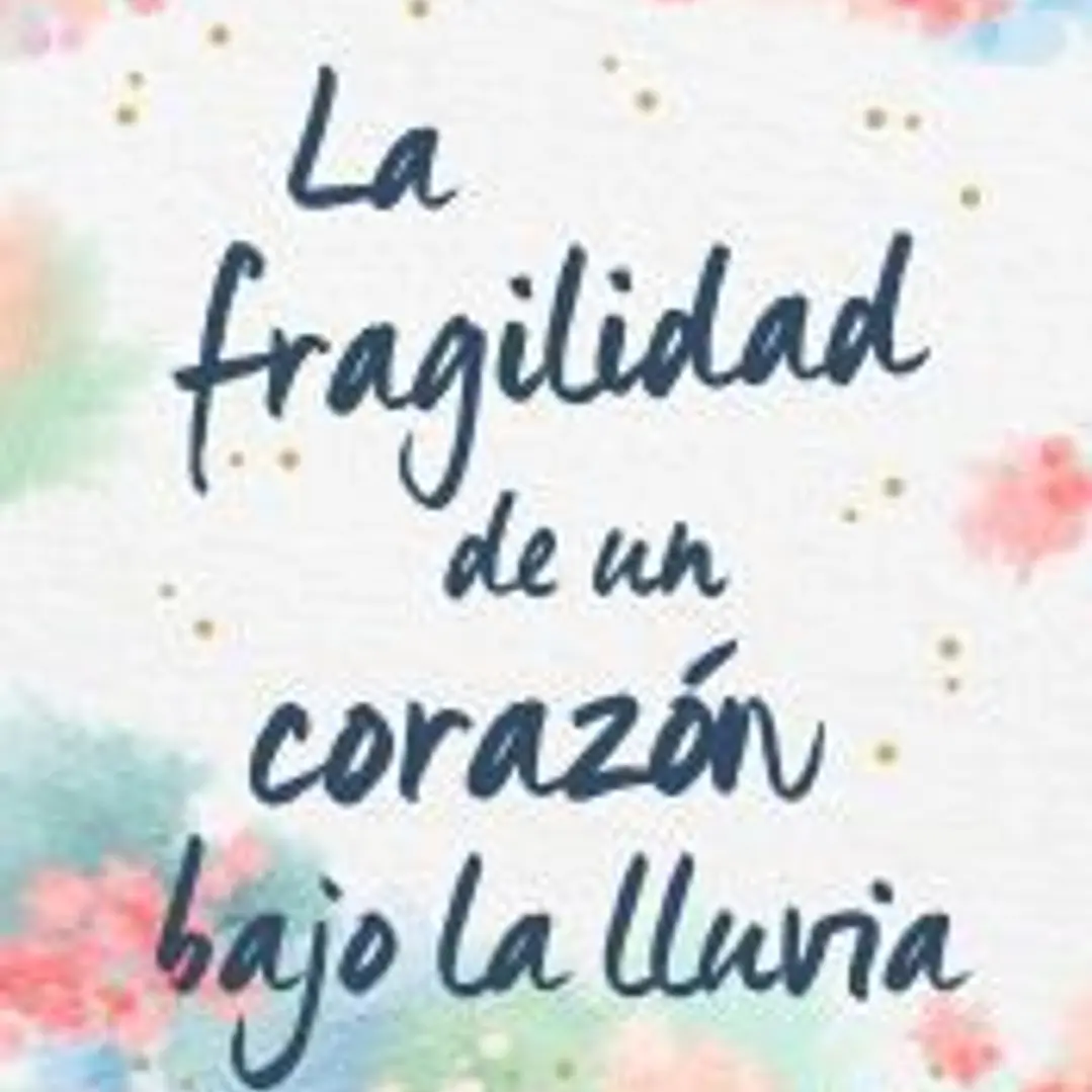 La fragilidad de un corazón bajo la lluvia 1