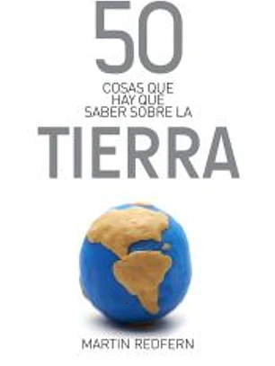 50 cosas que hay que saber sobre la Tierra