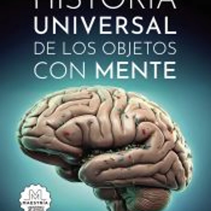 Historia universal de los objetos con mente 1