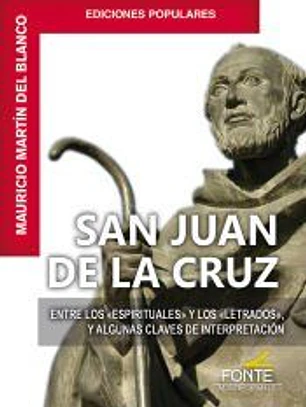 SAN JUAN DE LA CRUZ. ENTRE LOS ESPIRITUALES Y LOS LETRADOS