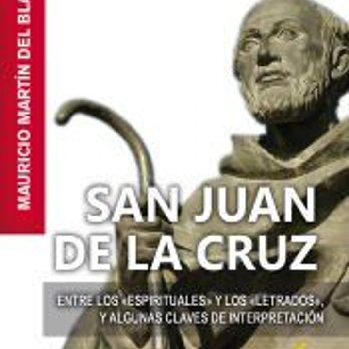 SAN JUAN DE LA CRUZ. ENTRE LOS ESPIRITUALES Y LOS LETRADOS 1