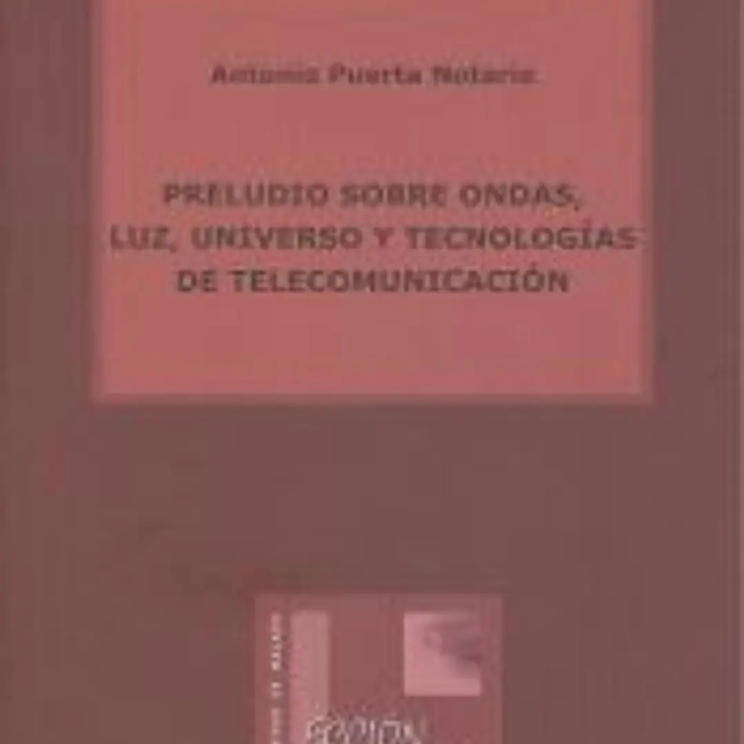 Preludio sobre ondas, luz, universo y tecnologías de telecomunicación 1