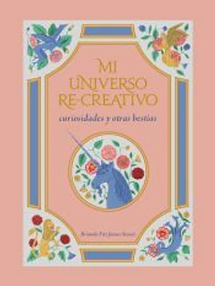 Mi universo re-creativo: curiosidades y otras bestias
