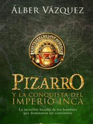 Pizarro y la conquista del Imperio inca