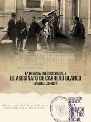 La Brigada político social y el asesinato de Carrero