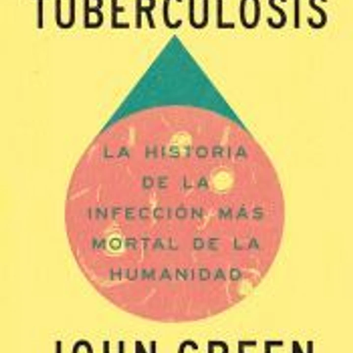 Todo es tuberculosis: La historia de la infección más mortal de la humanidad 1