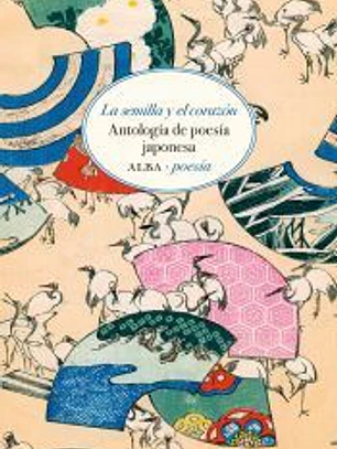La semilla y el corazón: Antología de poesía japonesa