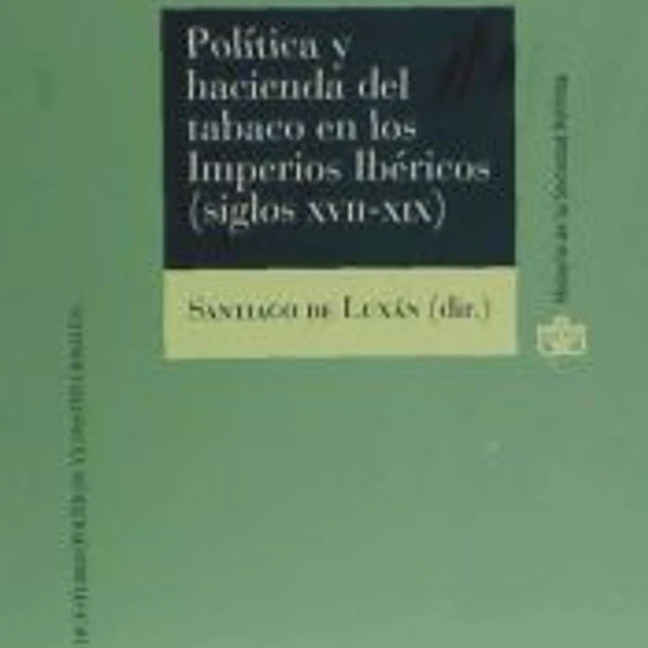 Política y Hacienda del tabaco en los Imperios Ibéricos 1