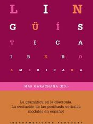 La gramática en la diacronía: La evolución de las perífrasis verbales modales en español