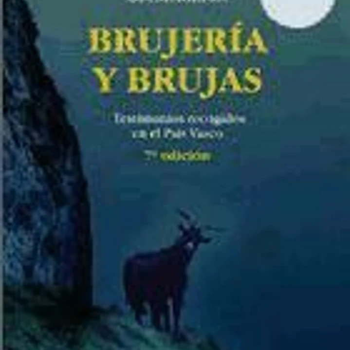 Brujería y brujas. Testimonios recogidos en el País Vasco 1