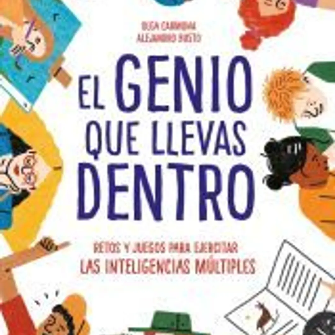 El genio que llevas dentro: Retos y juegos para ejercitar las inteligencias múltiples 1