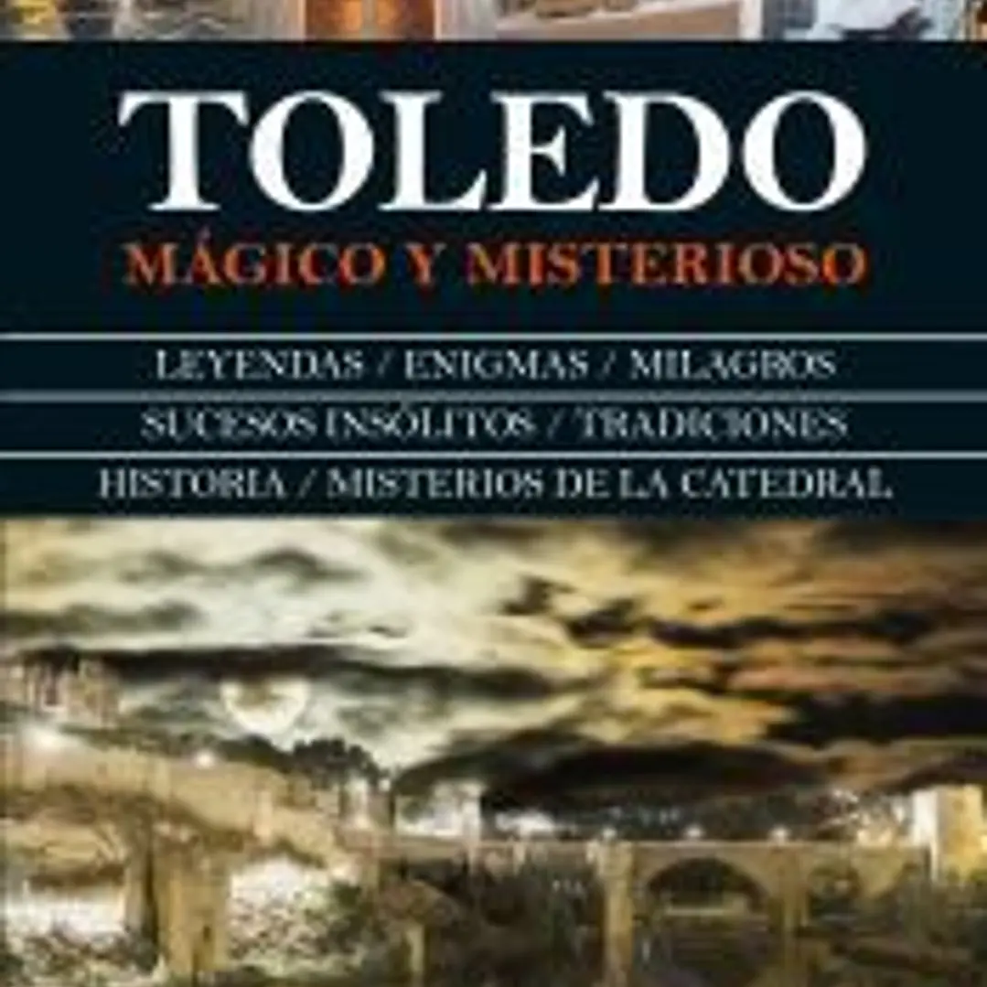 Toledo : mágico y misterioso 1