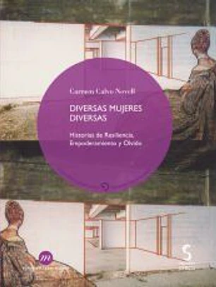 DIVERSAS MUJERES DIVERSAS. Historias de Resiliencia, Empoderamiento y Olvido