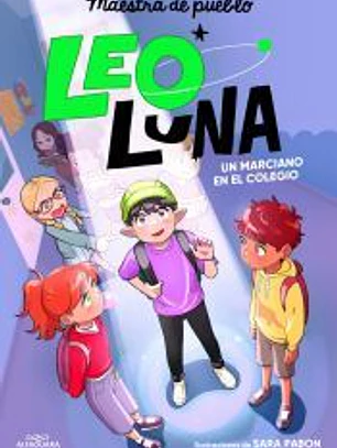 Leo Luna 1 - Un marciano en el colegio