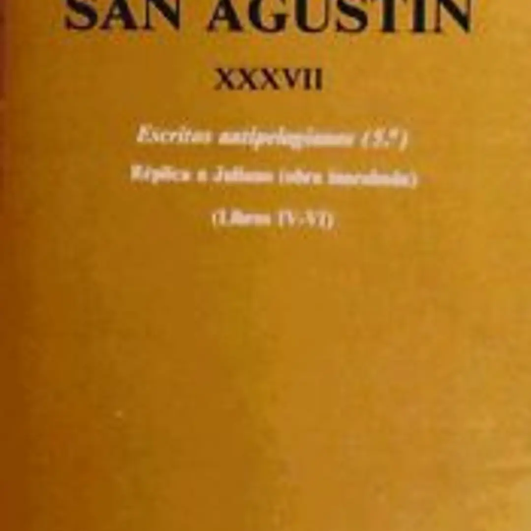Obras completas de San Agustín. XXXVII: Escritos antipelagianos (5.º): Réplica a Juliano (Libros IV-VI) 1