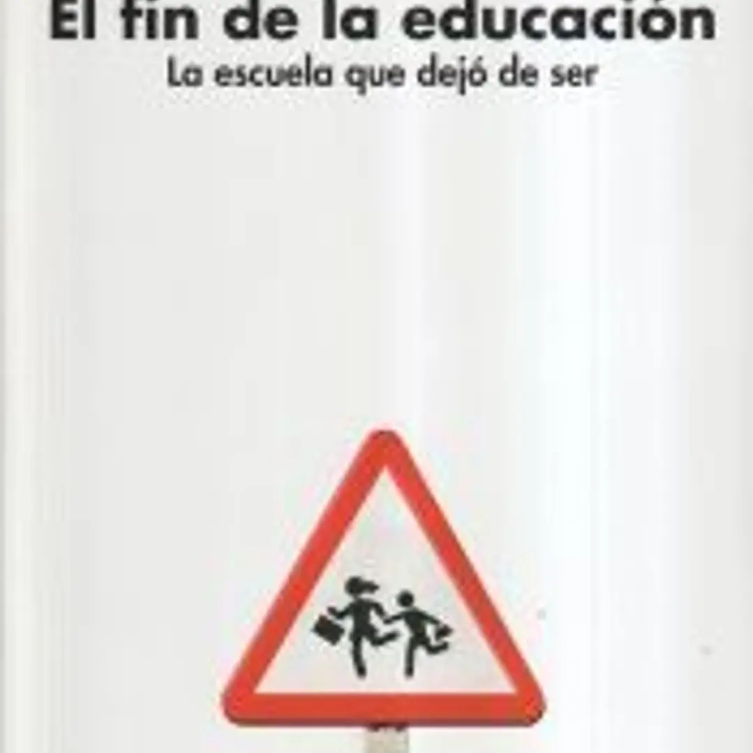 El fin de la educación: La escuela que dejó de ser 1