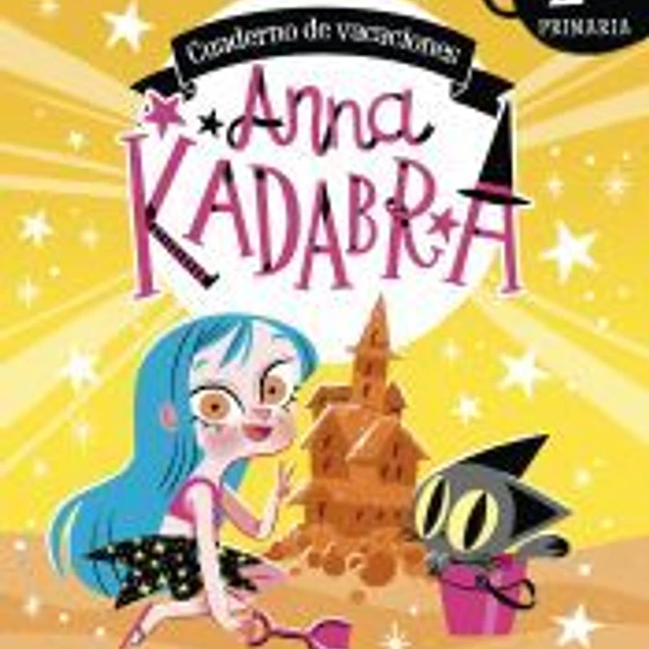 Anna Kadabra. Cuaderno de vacaciones. 2º de primaria 1