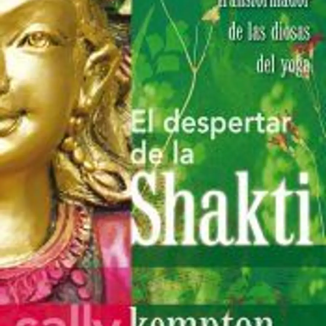 El despertar de la Shakti: El poder transformador de las diosas del yoga 1