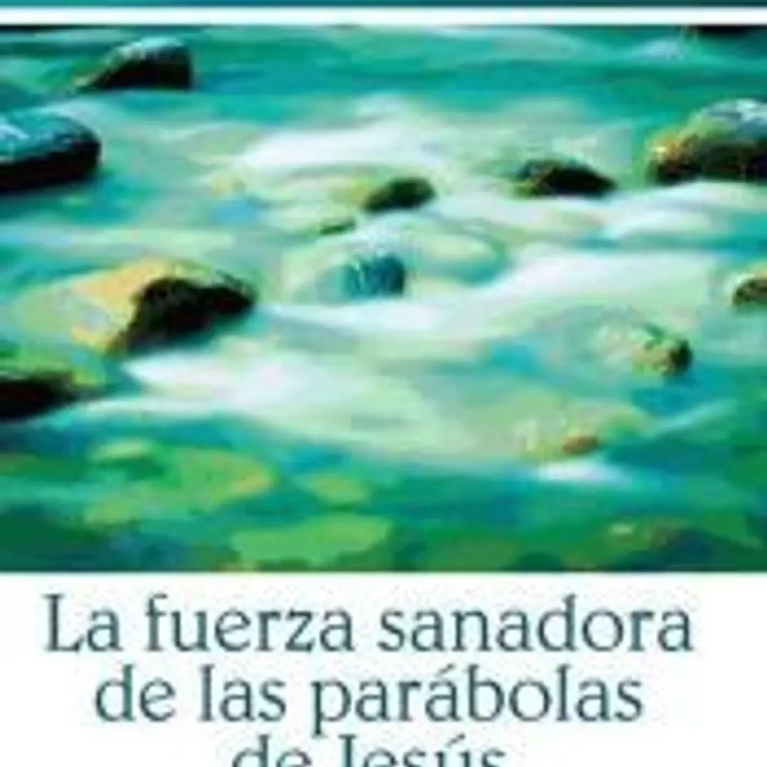 La fuerza sanadora de las parábolas de Jesús 1
