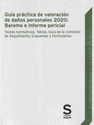 GUÍA PRÁCTICA DE VALORACIÓN DE DAÑOS PERSONALES 2020: BAREMO E INFORME PERICIAL