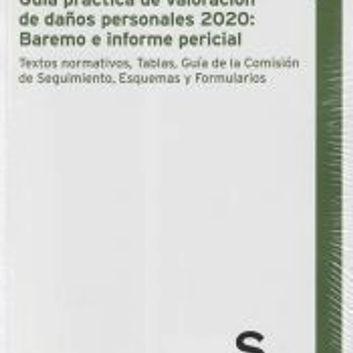 GUÍA PRÁCTICA DE VALORACIÓN DE DAÑOS PERSONALES 2020: BAREMO E INFORME PERICIAL 1
