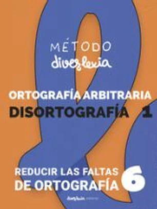 Método Diverlexia: Nivel 6: Ortografía Arbitraria. Reducir las Faltas de Ortografía. Disortografía 1