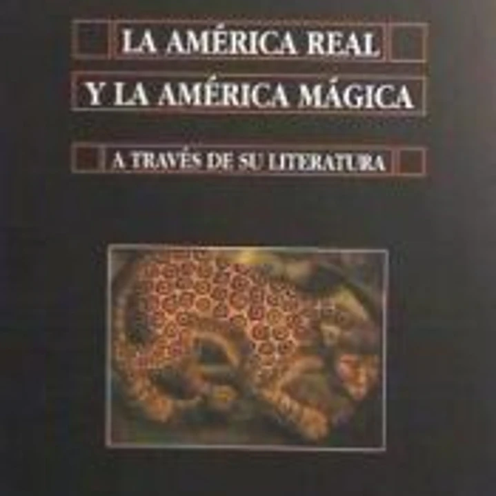 La América real y la América mágica a través de su literatura 1