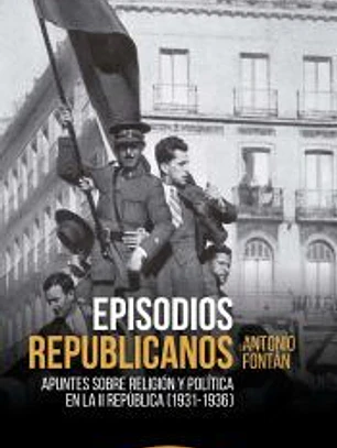 Episodios republicanos: Apuntes sobre religión y política en la Segunda República (1931-1936)