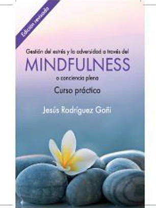 Gestión del estrés y la adversidad a través del Mindfulness. Curso Práctico