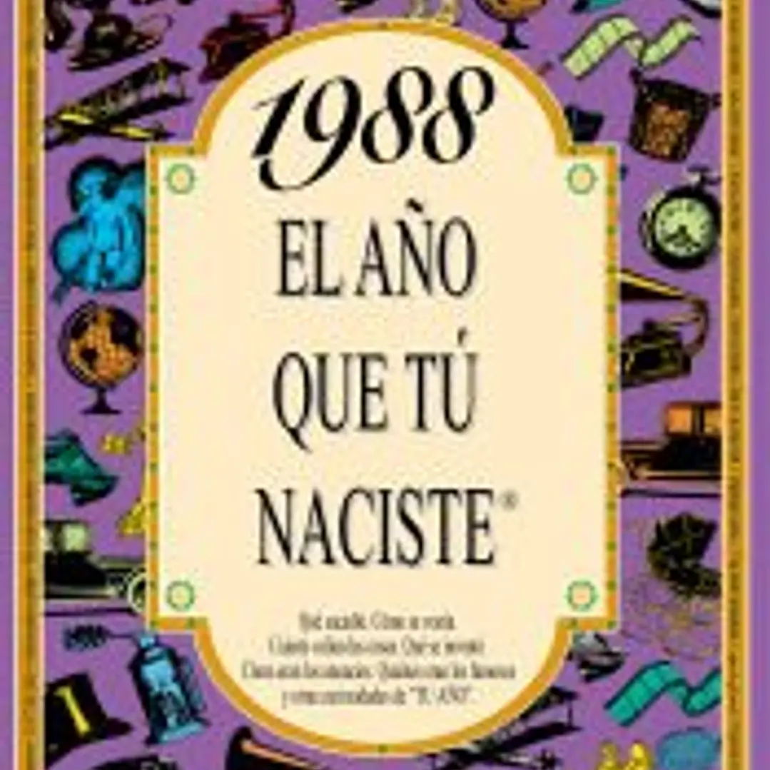 1988 EL AÑO QUE TÚ NACISTE 1