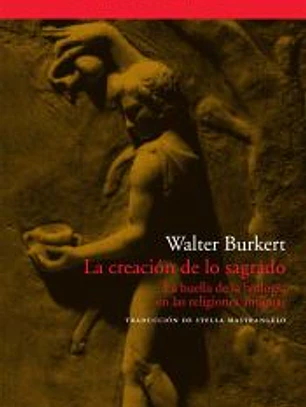 La creación de lo sagrado : la huella de la biología en las religiones