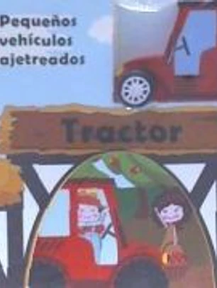 TRACTOR. PEQUE¥OS VEHICULOS AJETREADOS
