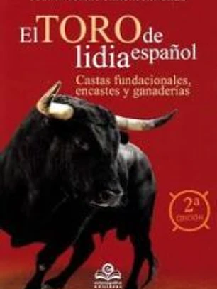 TORO DE LIDIA ESPAÑOL: CASTAS FUNDACIONALES, ENCASTES Y GANADERÍAS