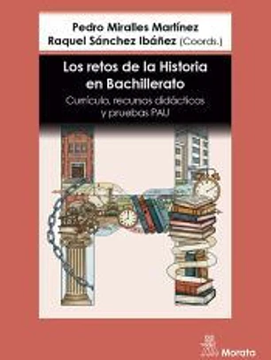 Los retos de la Historia en Bachillerato. Currículo, recursos didácticos y pruebas PAU
