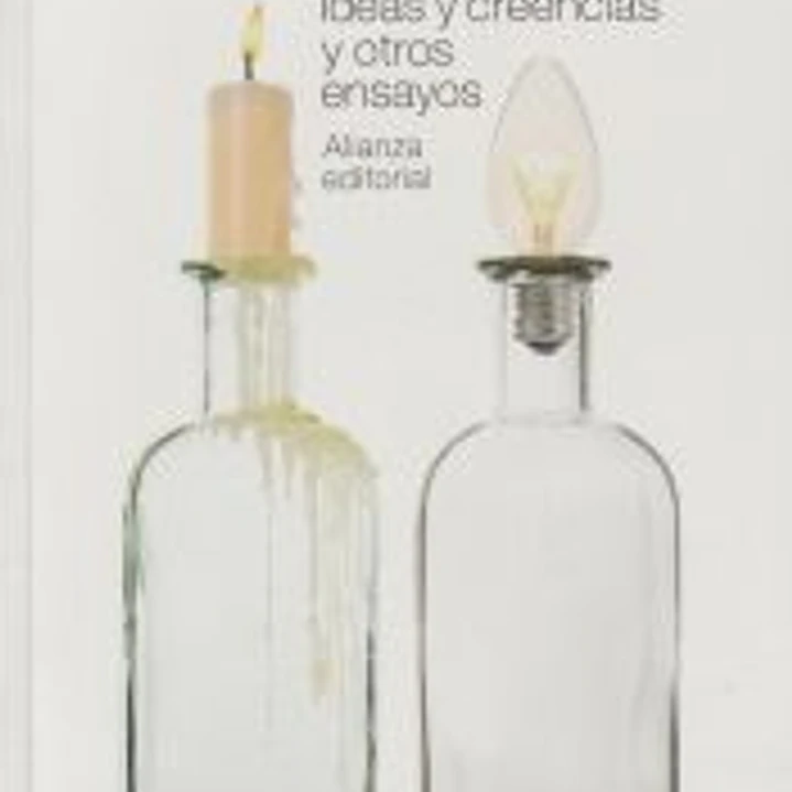 Ideas y creencias y otros ensayos 1
