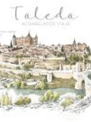 Toledo. Acuarelas de viaje