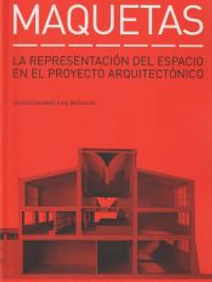 Maquetas. La representación del espacio en el proyecto arquitectónico