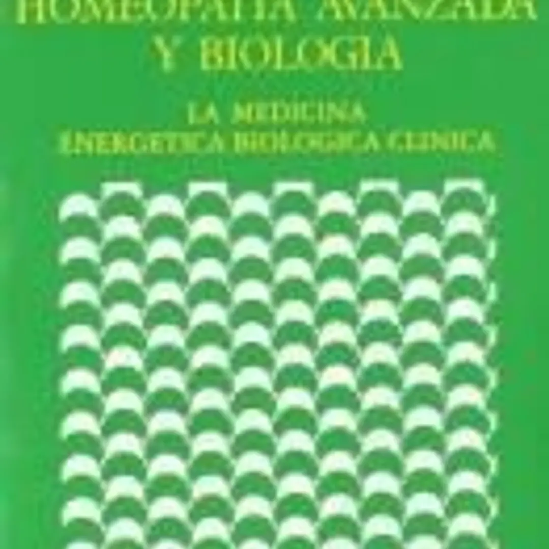 Homeopatía Avanzada y Biología.Medicina Energética Biológica Clínica 1