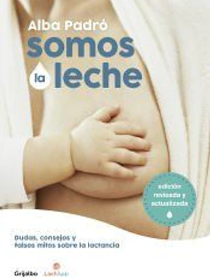 Somos la leche: Dudas, consejos y falsos mitos sobre la lactancia
