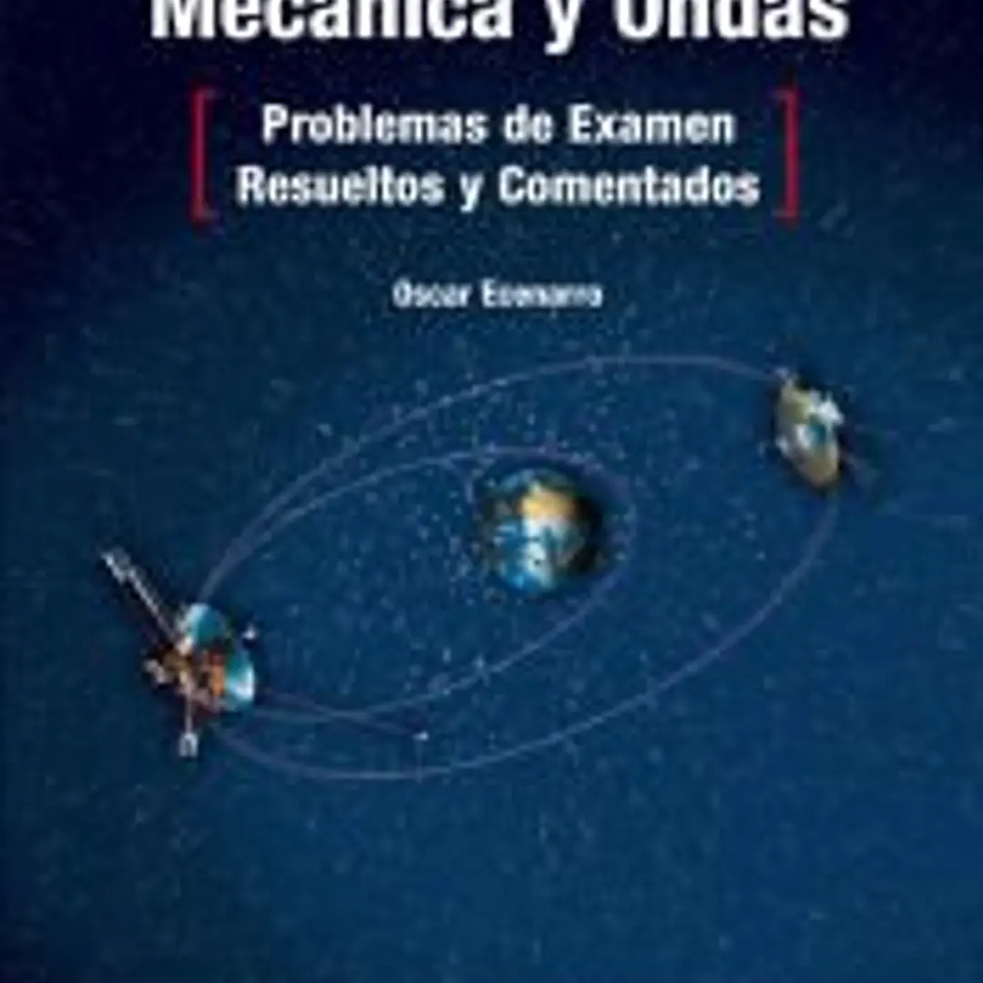 Mecánica y Ondas. Problemas de examen resueltos y comentados 1