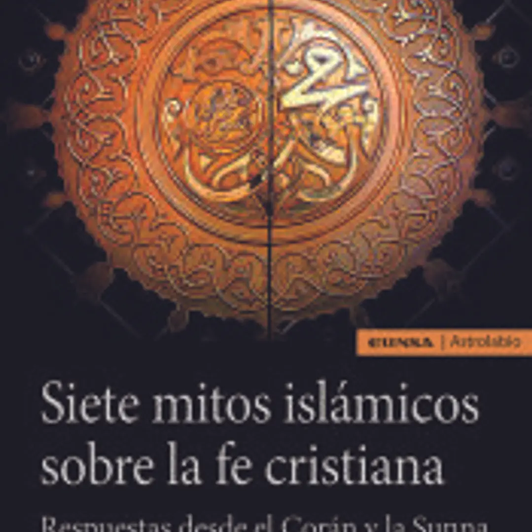 Siete mitos islámicos sobre la fe cristiana 1