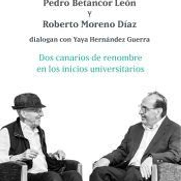 Dos canarios de renombre en los inicios universitarios: Pedro Betancor León y Roberto Moreno Díaz di 1