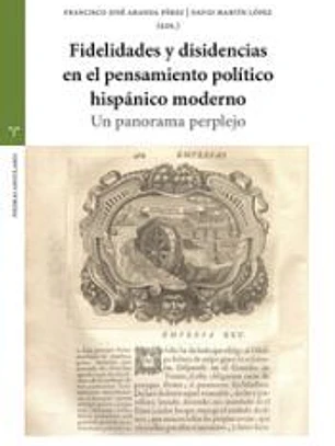 Fidelidades y disidencias en el pensamiento político hispánico moderno: Un panorama perplejo