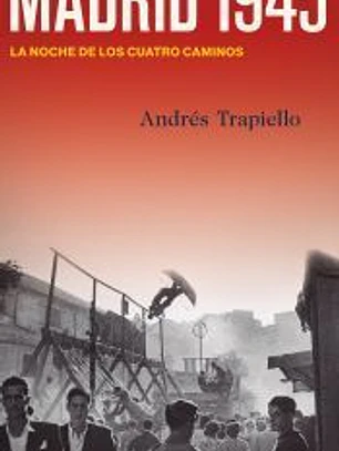 Madrid 1945: La noche de los Cuatro Caminos